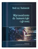 Wprowadzenie do humanistyki cyfrowej - Andrzej Radomski