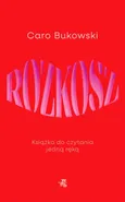 Rozkosz Książka do czytania jedną ręką - Caro Bukowski