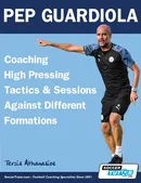 Pep Guardiola - Coaching High Pressing Tactics & Sessions Against Different Formations - Athanasios Terzis