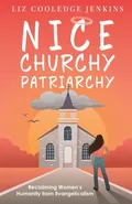 Nice Churchy Patriarchy - Liz Cooledge Jenkins
