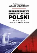 Bezpieczeństwo energetyczne Polski na początek trzeciej dekady XXI wieku