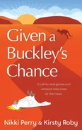 Given a Buckley's Chance - Nikki Perry