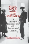 Sylvia Beach and the Lost Generation - Noel Riley Fitch