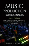 Music Production For Beginners 2022+ Edition - Tommy Swindali