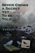 Seven Crows a Secret Yet To Be Told - Vernon Oickle