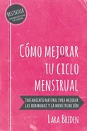 Cómo mejorar tu ciclo menstrual - Lara Briden