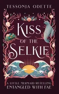 Kiss of the Selkie - Tessonja Odette