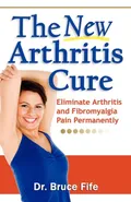 The New Arthritis Cure - Bruce Fife