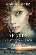 Shards of a Shattered Mirror Book I - Darryl Anka