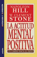 La Actitud Mental Positiva - Un Camino Hacia El Exito - Napoleon Hill