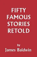 Fifty Famous Stories Retold (Yesterday's Classics) - James Baldwin