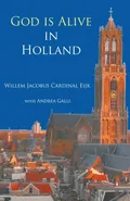 God is alive in Holland - (Cardinal) Willem Jacobus Eijk