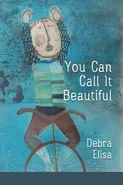 You Can Call It Beautiful - Debra Elisa