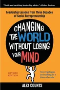 Changing the World Without Losing Your Mind, Revised Edition - Alex Counts