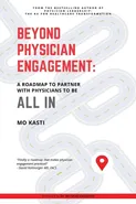 Beyond Physician Engagement - Mo Kasti