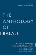 The Anthology of Balaji - Eric Jorgenson
