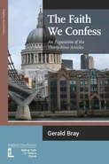 The Faith We Confess - Gerald L. Bray