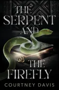 The Serpent and the Firefly - Courtney Davis