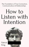 How to Listen with Intention - Patrick King