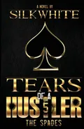Tears of a Hustler PT 5 - Silk White