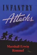 Infantry Attacks - Marshall Erwin Rommel