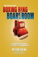 My Journey from Boxing Ring to Boardroom - Hector Colon