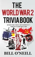 The World War 2 Trivia Book - Bill O'Neill