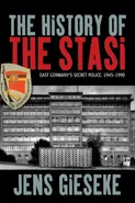 The History of the Stasi - Jens Gieseke