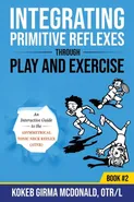 Integrating Primitive Reflexes Through Play and Exercise - Kokeb Girma McDonald