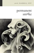 Permanent Smoke - Darrell Epp
