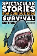 Spectacular Stories for Curious Kids Survival Edition - Jesse Sullivan