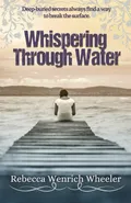 Whispering Through Water - Rebecca Wenrich Wheeler
