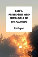 Love, Friendship and the Magic of the Camino - Lynn Dryden