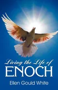 Living the Life of Enoch - Ellen G. White