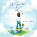 The Greatness Chair - Kathleen Friend