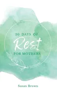30 Days of Rest for Mothers - Susan Brown