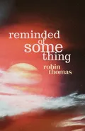 Reminded of Something - Robin Thomas