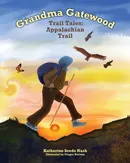 Grandma Gatewood - Trail Tales - Katherine Seeds Nash