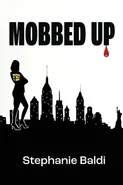 Mobbed Up - Stephanie Baldi