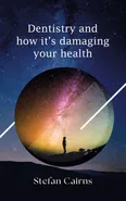 Dentistry and how it's damaging your health - Stefan Cairns