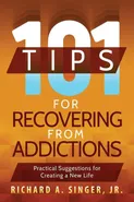 101 Tips for Recovering from Addictions - Richard A. Singer