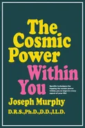 The Cosmic Power Within You - Joseph Murphy