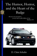 The Humor, Horror, and the Heart of the Badge - Chris Schultz