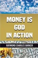 Money Is God in Action - Raymond Charles Barker