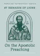 On the Apostolic Preaching - Irenaeus of Lyons St.