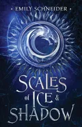 Scales of Ice & Shadow - Emily Schneider