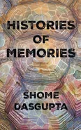 Histories of Memories - Shome Dasgupta