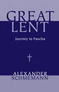 Great Lent - Fr. Alexander Schmemann