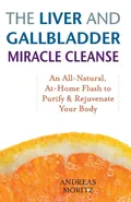 Liver and Gallbladder Miracle Cleanse - Andreas Moritz