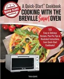 Cooking with the Breville Smart Oven, A Quick-Start Cookbook - Tara Adams